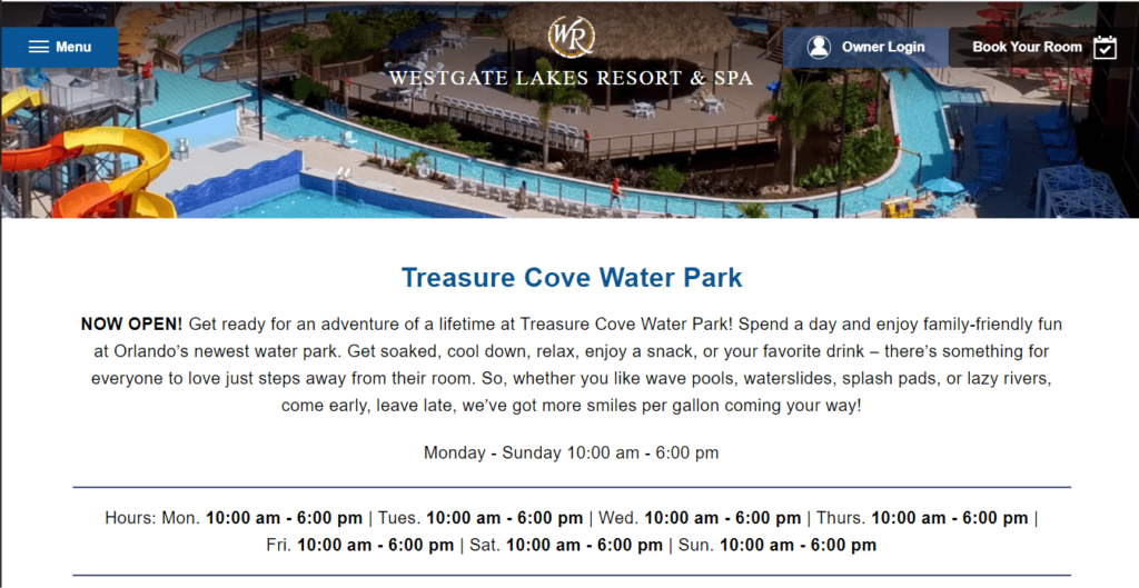 Homepage of Treasure Cove Water Park  / https://www.westgateresorts.com/hotels/florida/orlando/westgate-lakes-resort/water-park/?utm_source=google-gmb&utm_medium=organic&utm_campaign=treasurecove_lrs&y_source=1_MjIzMDg0MzUtNzE1LWxvY2F0aW9uLndlYnNpdGU%3D
